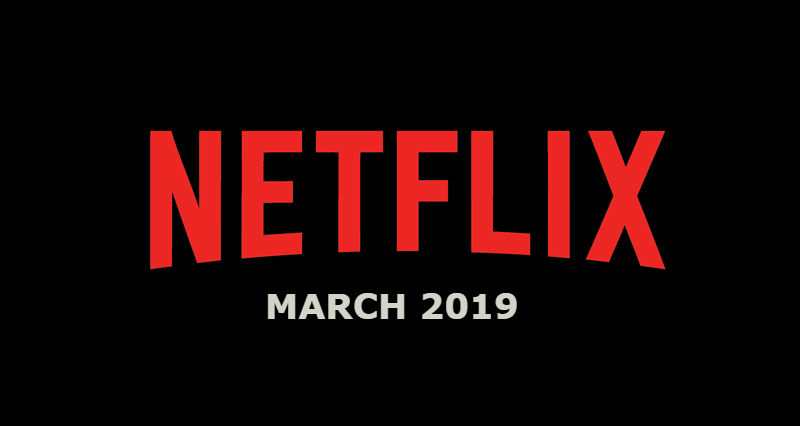 Netflix 2019 年 3 月新電影和電視片已公佈